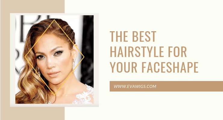 The Best Hairstyle for Your Faceshape