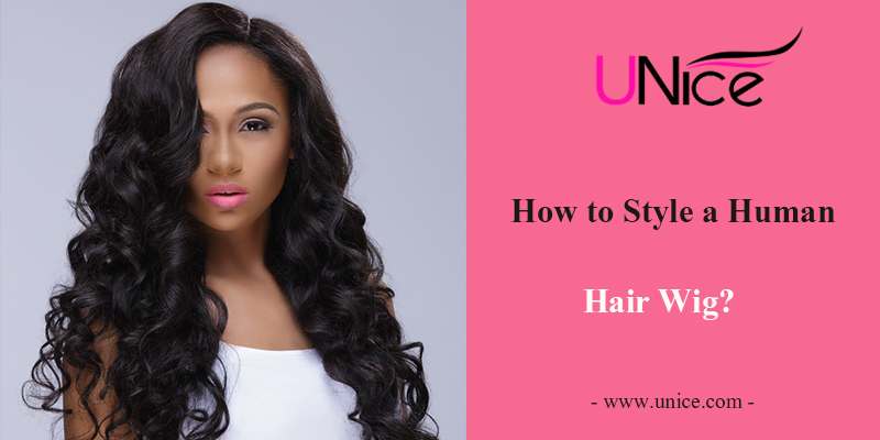 How to Style a Human Hair Wig?