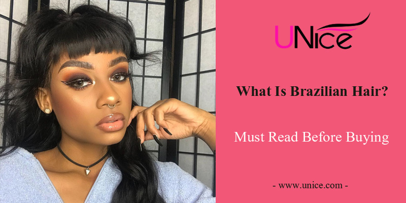 What Is Brazilian Hair? Must Read Before Buying