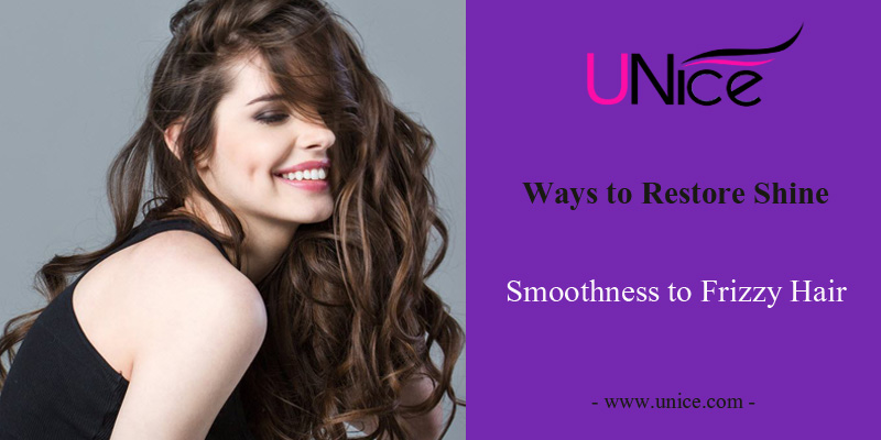 Ways to restore shine and smoothness to frizzy hair