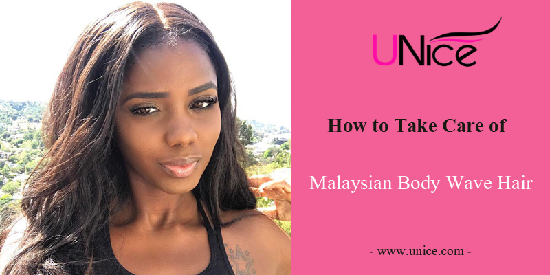 How to Take Care of Malaysian Body Wave Hair