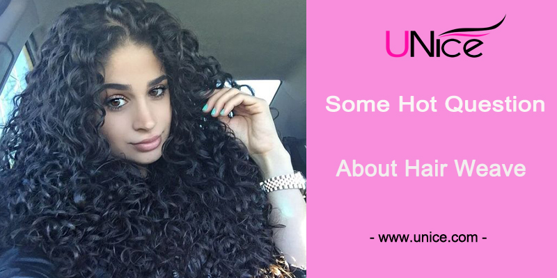 Some hot question about hair weave you may concern