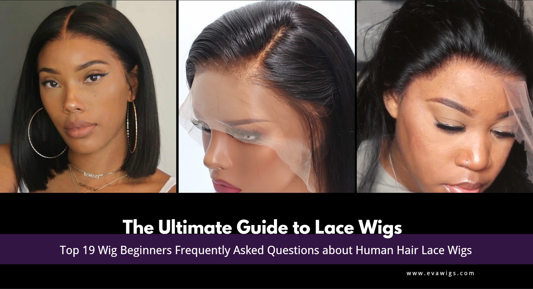 The Ultimate Guide to Lace Wigs -- Top 19 Wig Beginners' Frequently Asked Questions about Human Hair