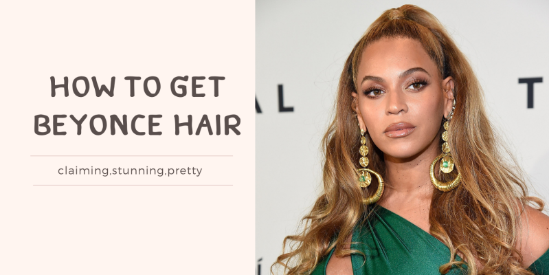 How to Get Beyonce Hair?