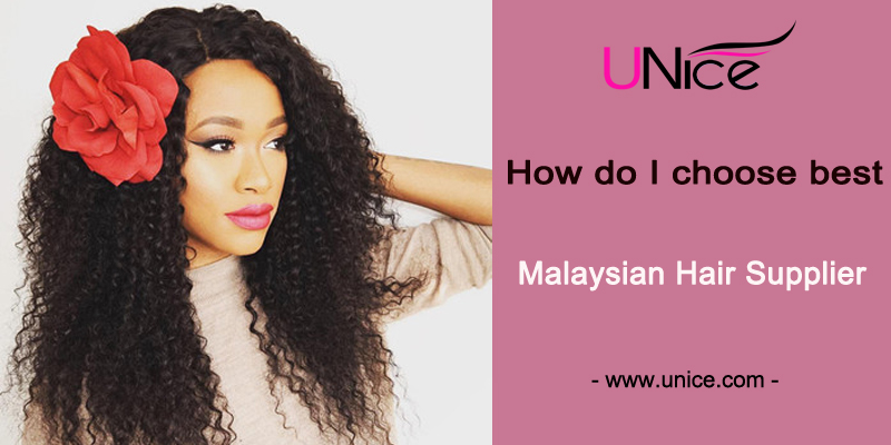 How do I choose best malaysian human hair supplier?