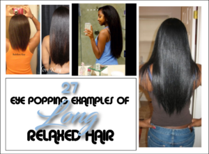 27 Eye Popping Examples Of Long Relaxed Hair For Your #hairgoals