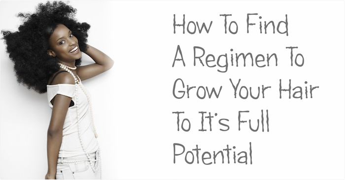 How To Find A Regimen To Grow Your Hair To Its Full Potential