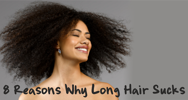 8 Reasons Why Long Hair Sucks