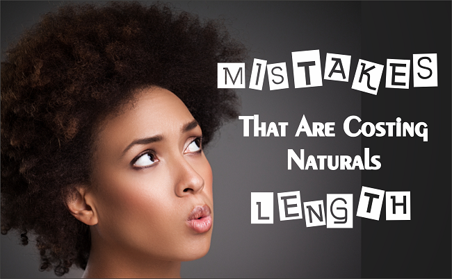 Mistakes that are costing naturals length