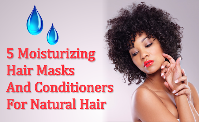 5 Moisturizing Hair Masks And Conditioners for Natural Hair