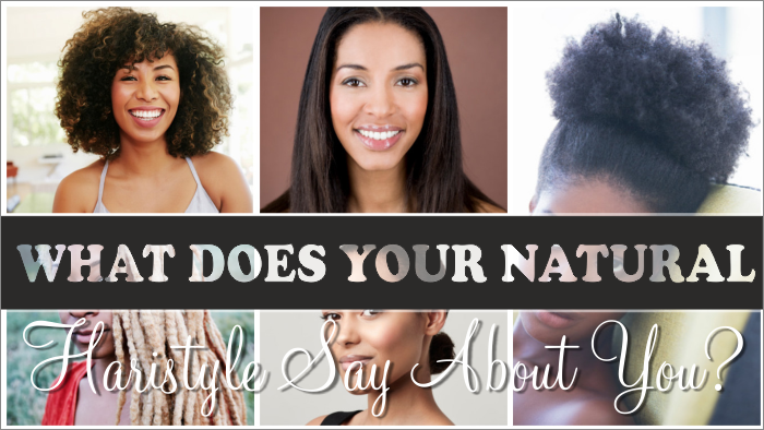 What Does Your Natural Hairstyle Say About You