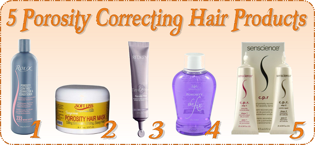 5 Porosity Correcting Hair Products