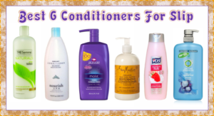 The Best 6 Conditioners For Fabulous Slip!