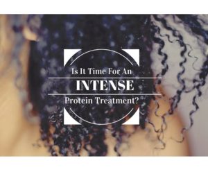 How Do You Know When It Is Time To Do An Intense Protein Treatment?