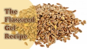 The Flaxseed Gel Recipe - Home Made And All Natural