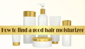 How to find a good hair moisturizer for relaxed and natural Black hair