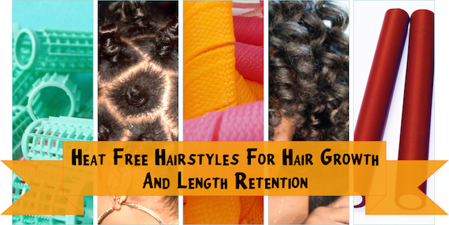 Heat Free Hairstyles Can Help To Maximize Your Hair Growth And Retention