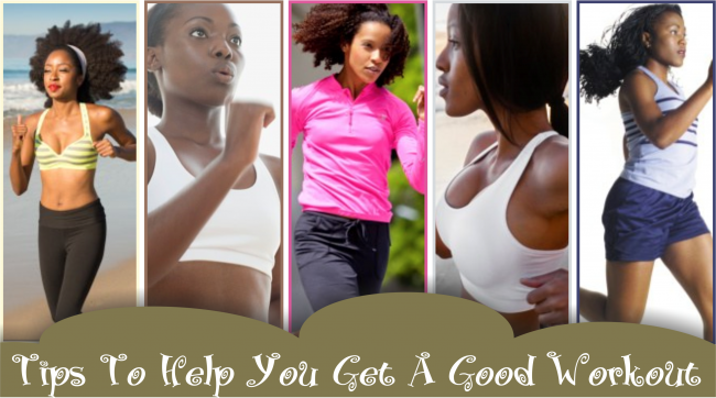 Tips To Help You Get A Good Workout