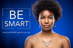 Setting S.M.A.R.T. Goals For Your Hair