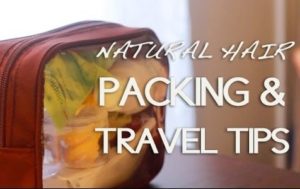 Some Quick Packing And Travel Tips For Natural Hair