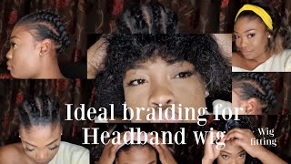 How To Prepare Your Hair For Headband Wig/ Ideal Braid Pattern / Homemade