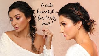 6 Super Cute Hairstyles For Dirty Hair