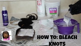 How To: Bleach Knots On A Lace Closure