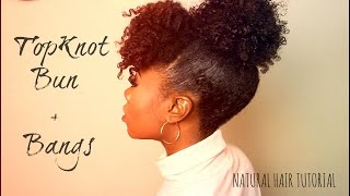 Curly Bangs & Topknot| High Bun| Natural Hair