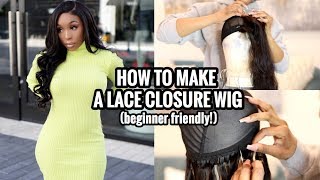 How To Make A Full Lace Closure Wig | Start To Finish (Beginner Friendly) Ft. Unice