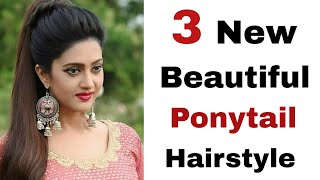 3 New Beautiful Ponytail - Latest New Ponytail | Easy Hairstyles | Ponytail