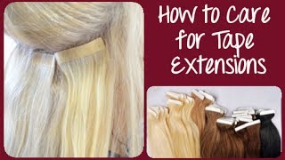 How To Care For Tape In Hair Extensions | Instant Beauty ♡