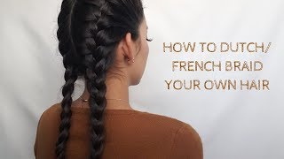 How To Dutch/French Braid Your Hair On Your Own | Yadira Y.