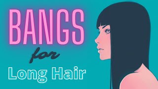 Top 33 Bangs Haircut For Long Hair | The Most Attractive