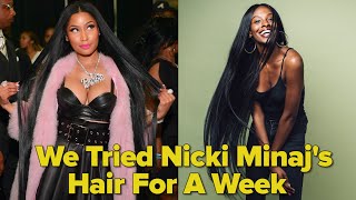 We Tried Nicki Minaj'S Hair For A Week