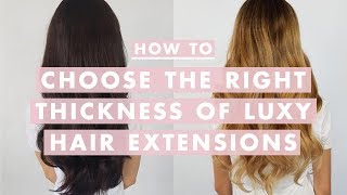 How To Choose The Right Thickness Of Luxy Hair Extensions | Luxy Hair