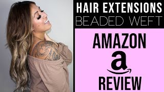 No Sew | Beaded Weft | Human Hair Extensions | Amazon Hair Extensions | Review | Bronzed Pineapple