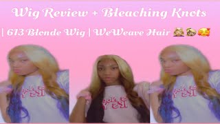 Wig Review + Bleaching Knots || 613 Blonde Wig | Purchased From Wewave Hair ‍♀️‍♀️