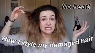 How I Style My Damaged Hair *No Heat* | Coronacation