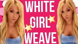 White Girl Weave! - Sew In Hair Extensions