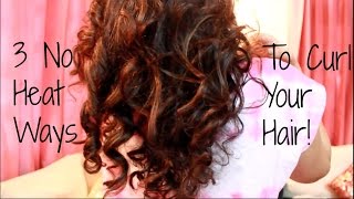 3 No Heat Ways To Curl Your Hair | Heatless Hairstyles
