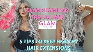 Glam Seamless Tape In Hair /// 5 Tips For Healthy Hair Extensions