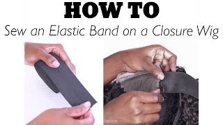 How To Sew An Elastic Band On A Closure Wig| Elastic Band Method|  Flawlesshairstyle