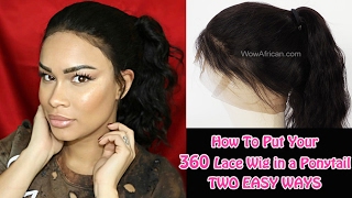 How To Put Your 360 Lace Wig In A Ponytail Two Easy Ways | Customer Review