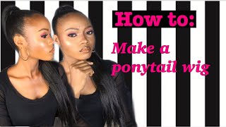 How To: Make A Ponytail Wig (Beginner Friendly )