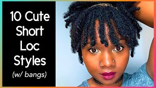  10 Super Cute & Easy Short Loc Styles W/Bangs!  *When You'Re In A Hurry*