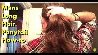 Mens Long Hair: Ponytail How-To / Tutorial