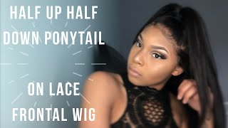 Half Up Half Down Ponytail With Lace Frontal Wig| Start To Finish