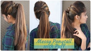 How To: Messy Ponytail With Puff Hairstyle | Diy Easy Hairstyle For College/Work/Party