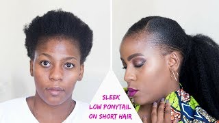 How To | Sleek Low Ponytail On Short Natural Hair | Twa Hairstyles | African Natural Hair Blogger