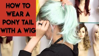 How Wear A Pony Tail With A Wig